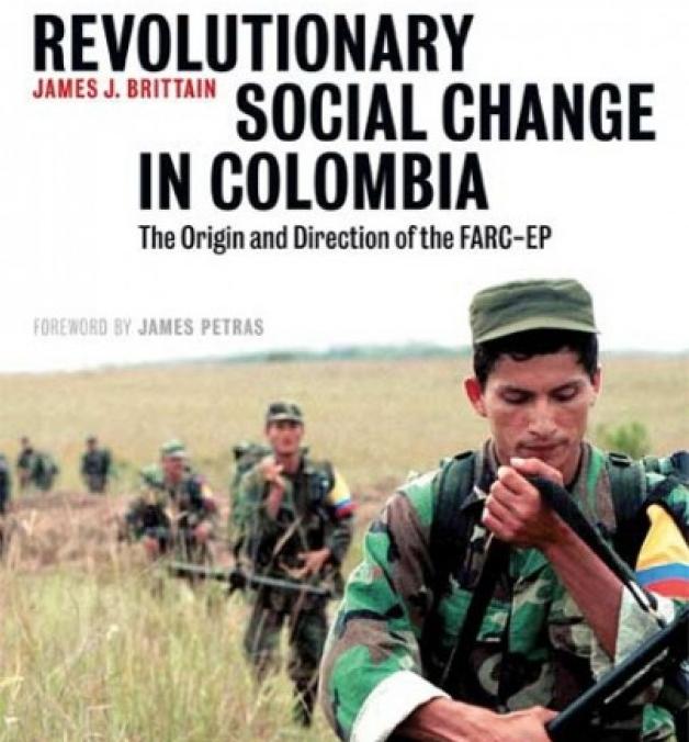 Novo livro sobre as FARC-EP - Revolutionary social change in Colombia, de James J. Brittain