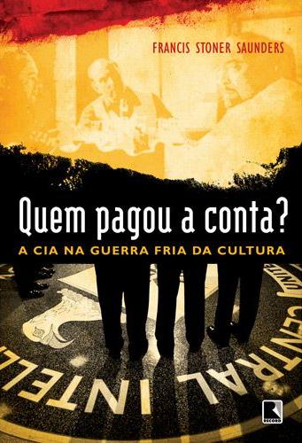 Quem pagou a conta? A guerra secreta da CIA contra a Cultura