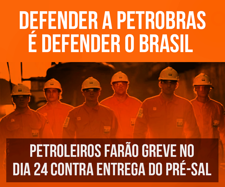 Petroleiros farão greve de 24 horas contra a privatização da Petrobrás na próxima sexta